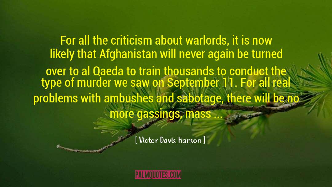 Victor Davis Hanson Quotes: For all the criticism about