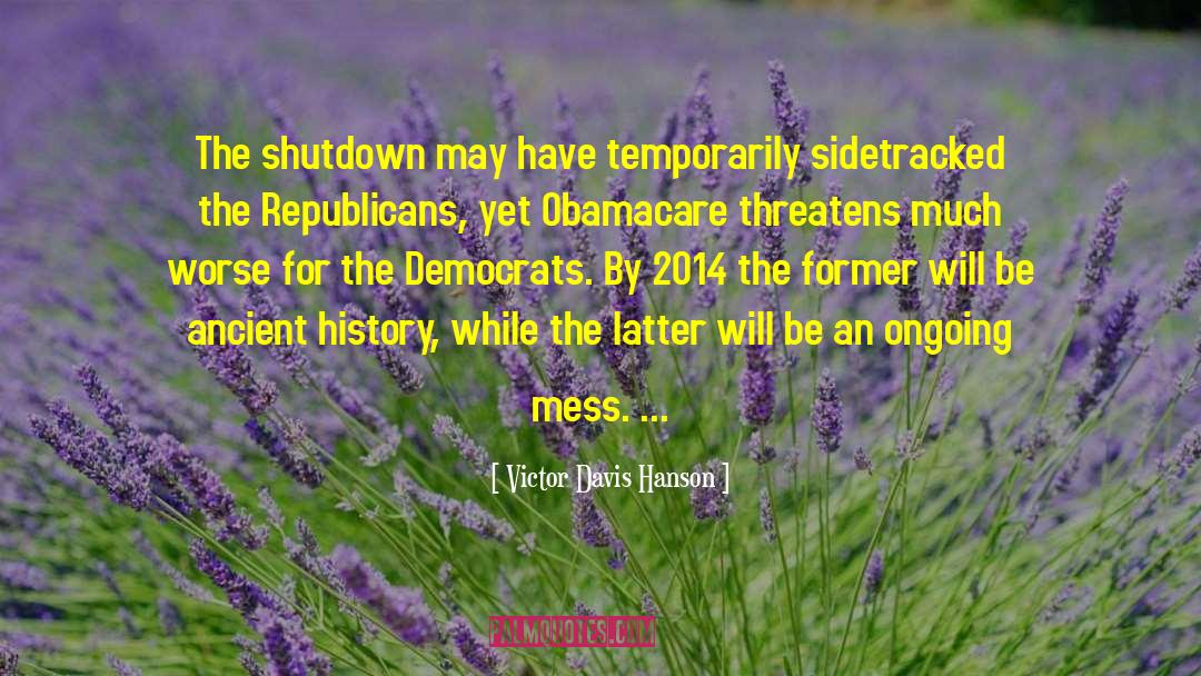 Victor Davis Hanson Quotes: The shutdown may have temporarily