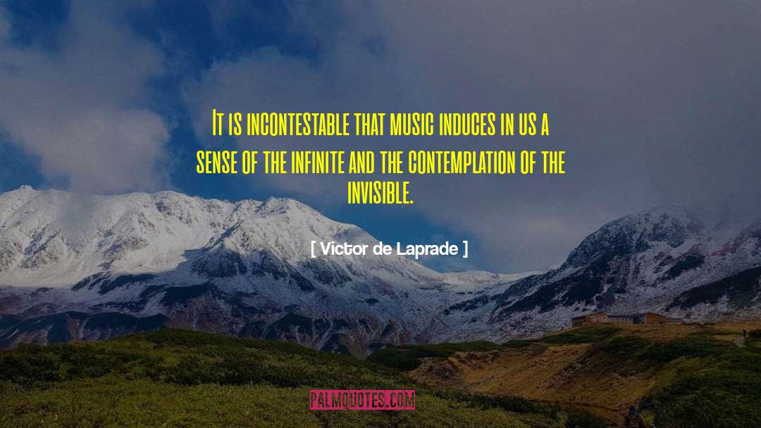 Victor De Laprade Quotes: It is incontestable that music