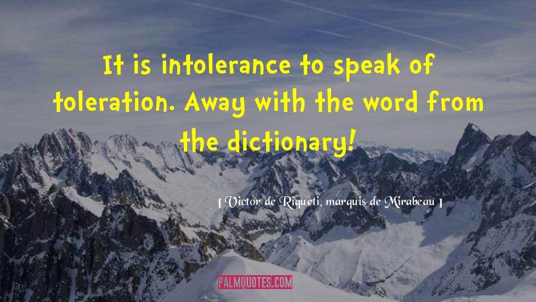 Victor De Riqueti, Marquis De Mirabeau Quotes: It is intolerance to speak