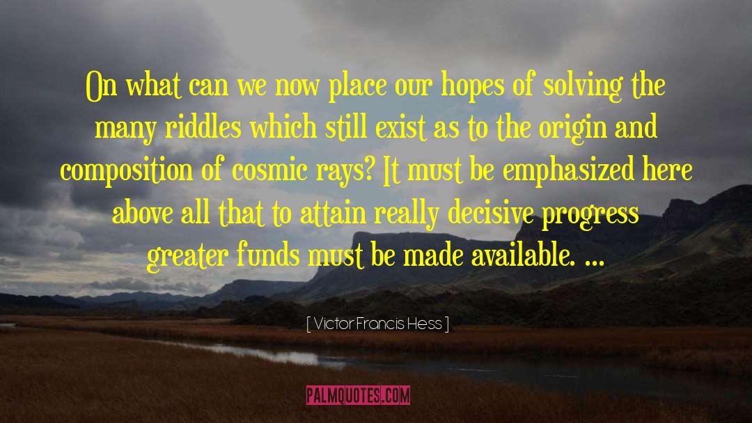 Victor Francis Hess Quotes: On what can we now