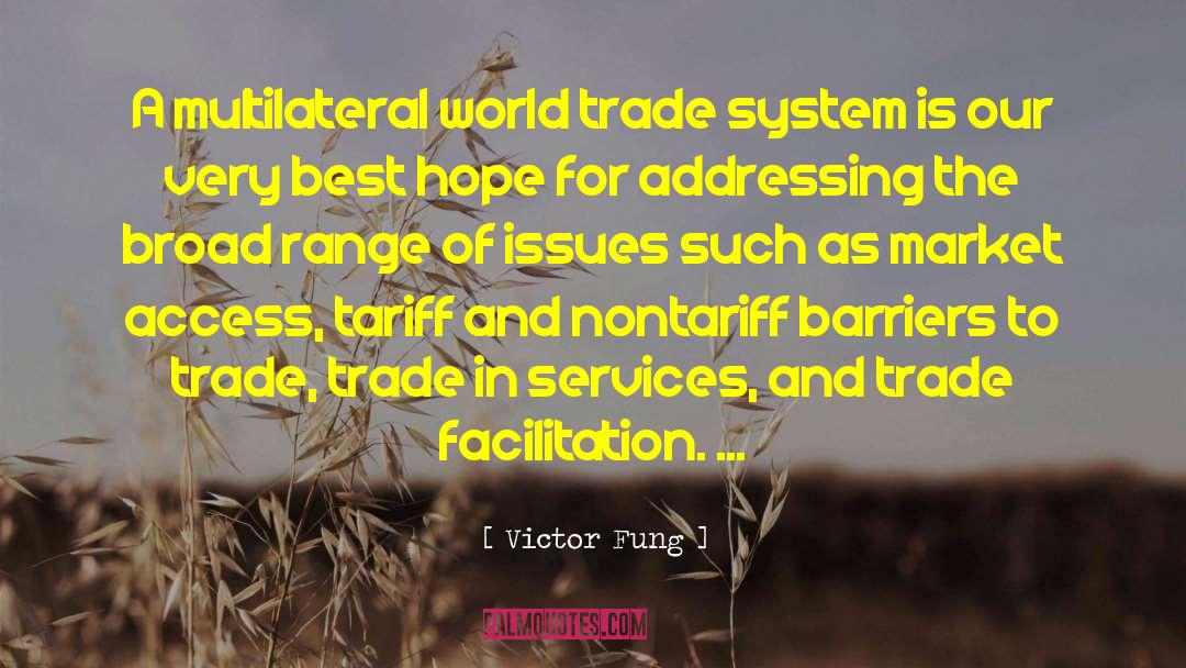 Victor Fung Quotes: A multilateral world trade system