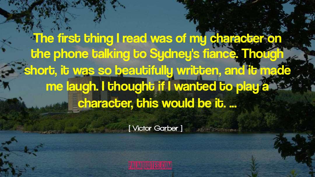 Victor Garber Quotes: The first thing I read