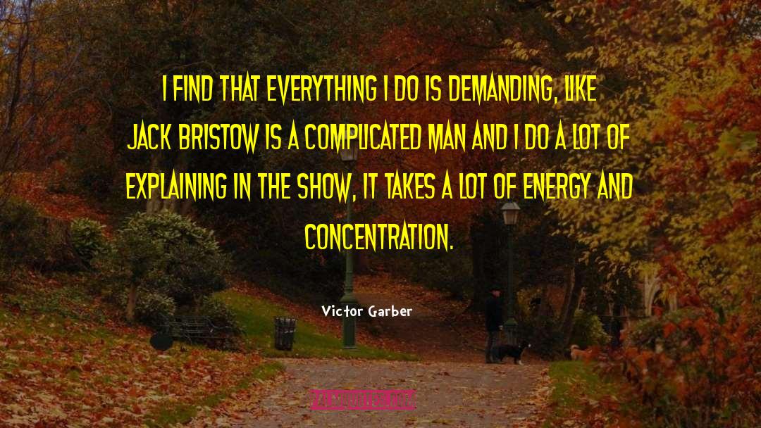 Victor Garber Quotes: I find that everything I