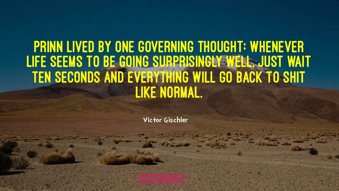 Victor Gischler Quotes: Prinn lived by one governing