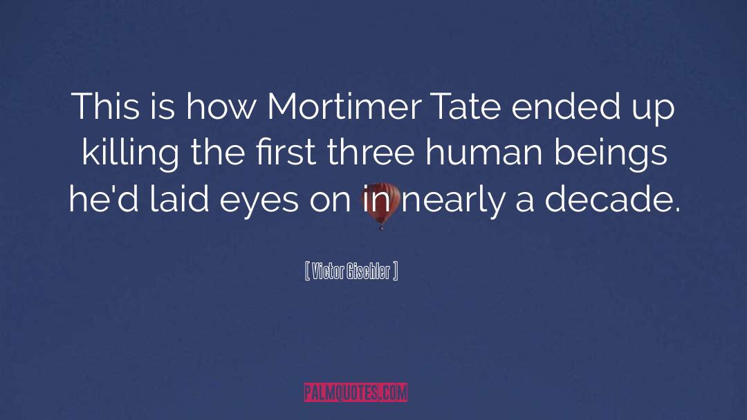 Victor Gischler Quotes: This is how Mortimer Tate
