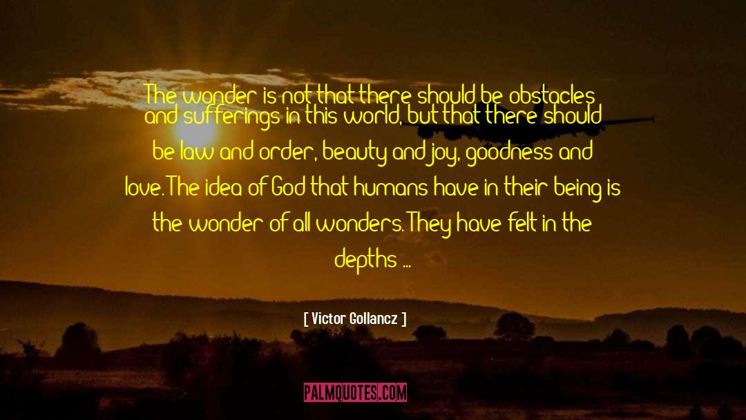 Victor Gollancz Quotes: The wonder is not that