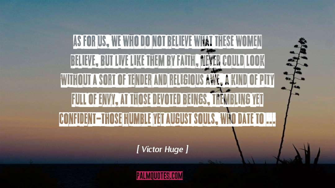 Victor Huge Quotes: As for us, we who