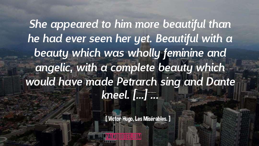 Victor Hugo, Les Misérables. Quotes: She appeared to him more