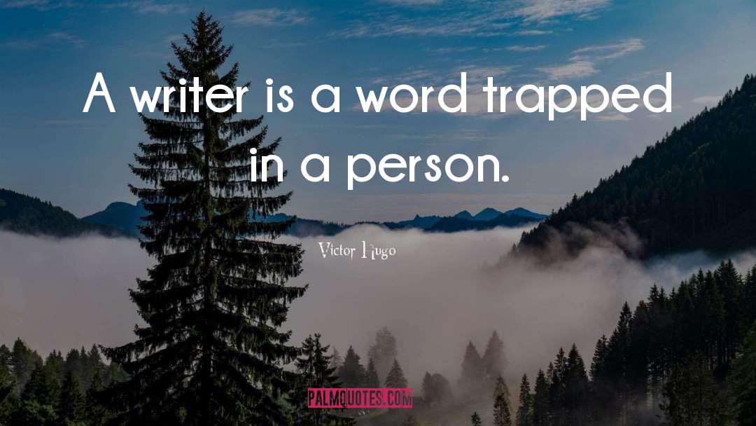 Victor Hugo Quotes: A writer is a word