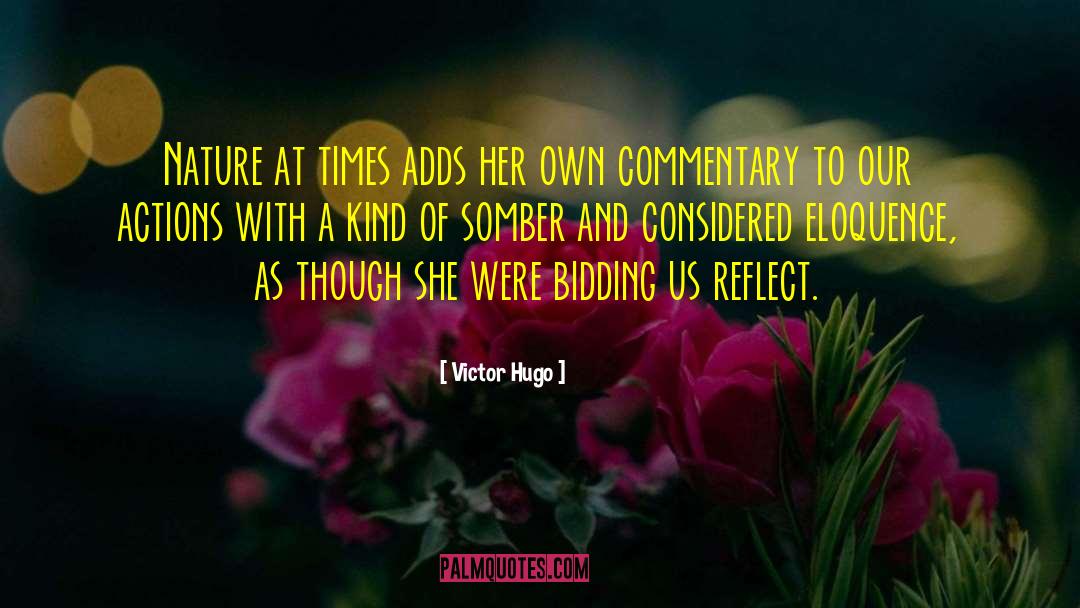 Victor Hugo Quotes: Nature at times adds her