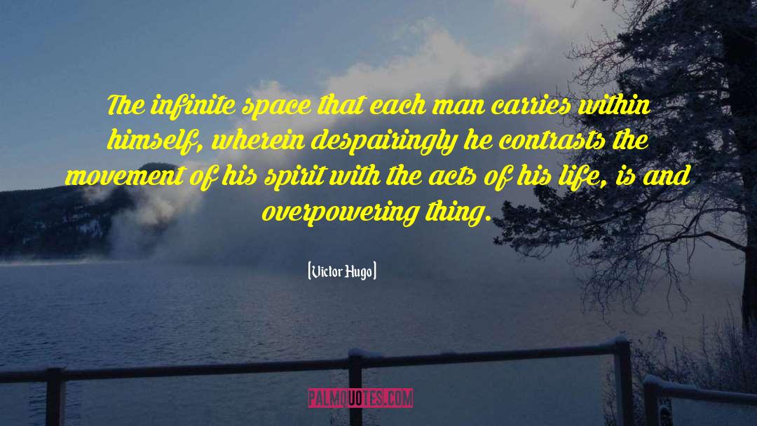 Victor Hugo Quotes: The infinite space that each
