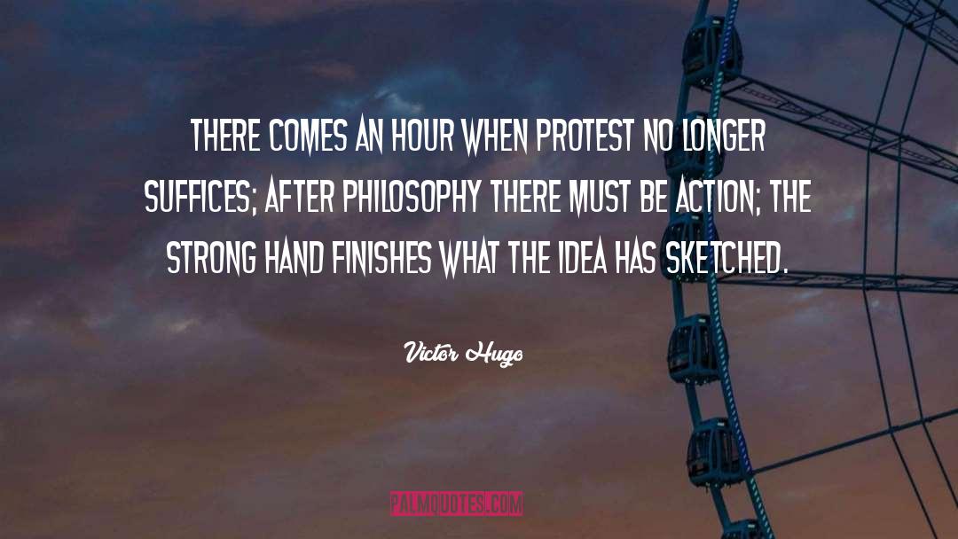 Victor Hugo Quotes: There comes an hour when