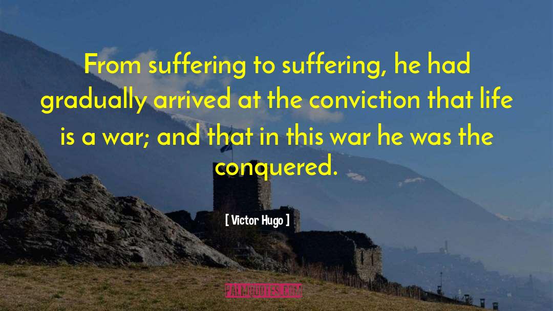 Victor Hugo Quotes: From suffering to suffering, he