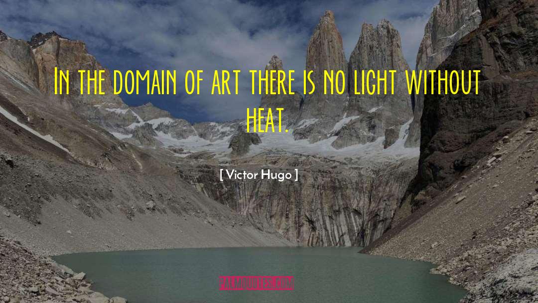 Victor Hugo Quotes: In the domain of art