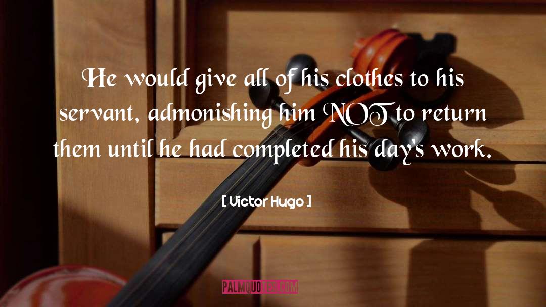 Victor Hugo Quotes: He would give all of