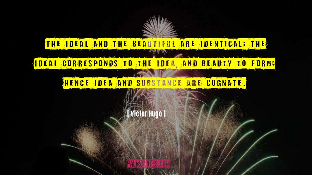 Victor Hugo Quotes: The ideal and the beautiful