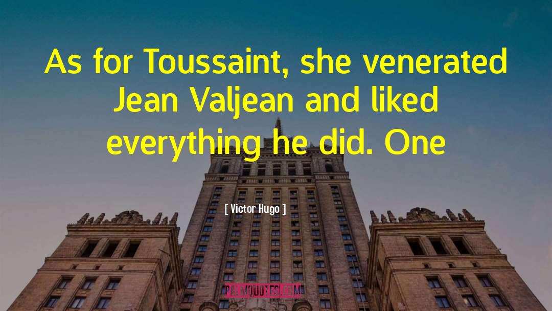 Victor Hugo Quotes: As for Toussaint, she venerated