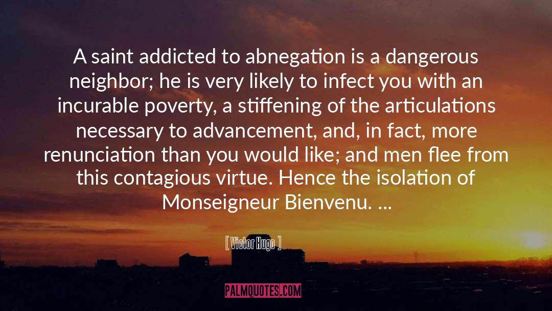 Victor Hugo Quotes: A saint addicted to abnegation