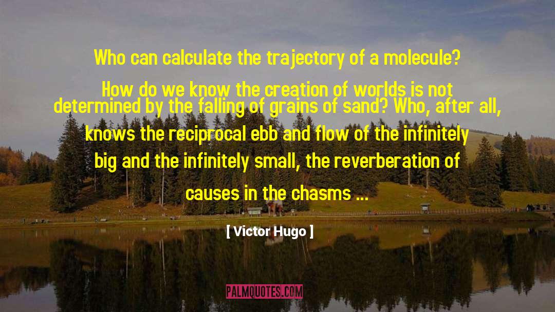 Victor Hugo Quotes: Who can calculate the trajectory