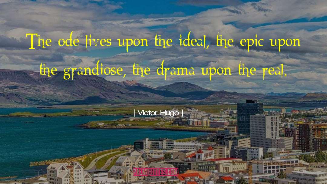 Victor Hugo Quotes: The ode lives upon the