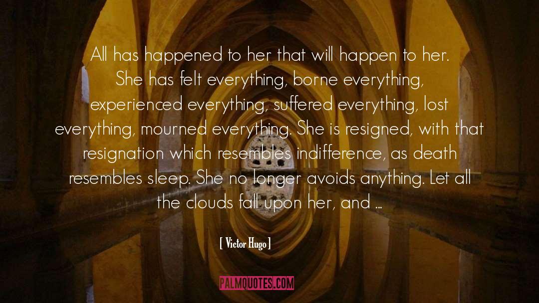 Victor Hugo Quotes: All has happened to her