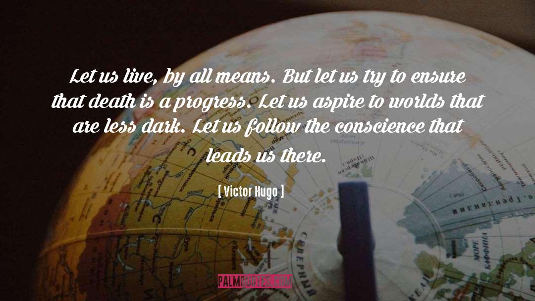 Victor Hugo Quotes: Let us live, by all