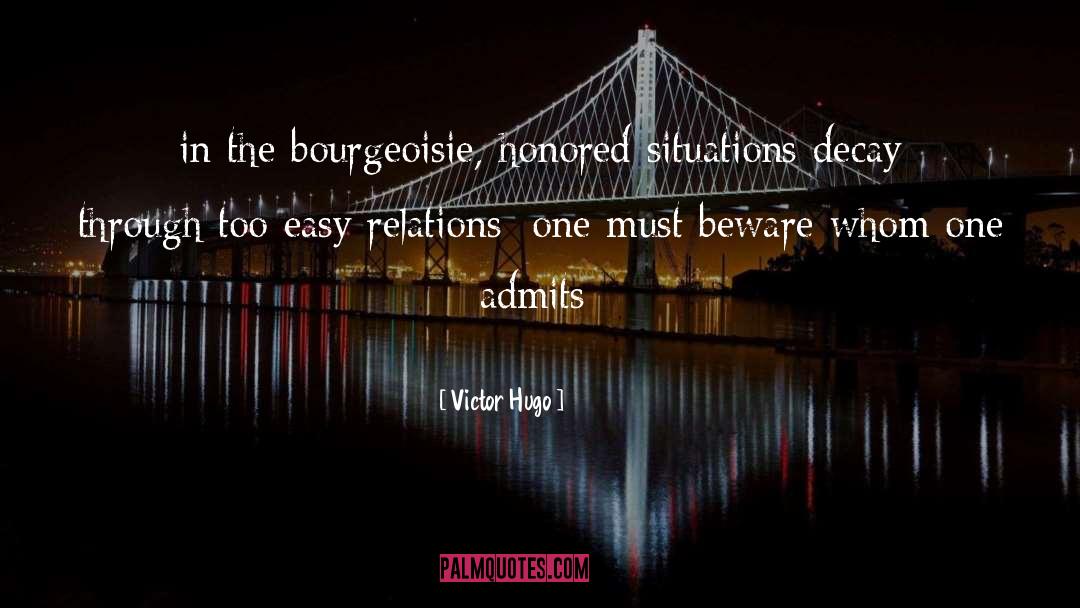 Victor Hugo Quotes: in the bourgeoisie, honored situations