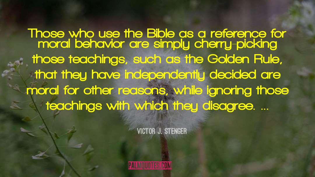 Victor J. Stenger Quotes: Those who use the Bible