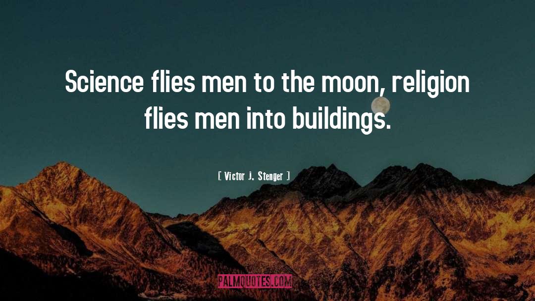 Victor J. Stenger Quotes: Science flies men to the