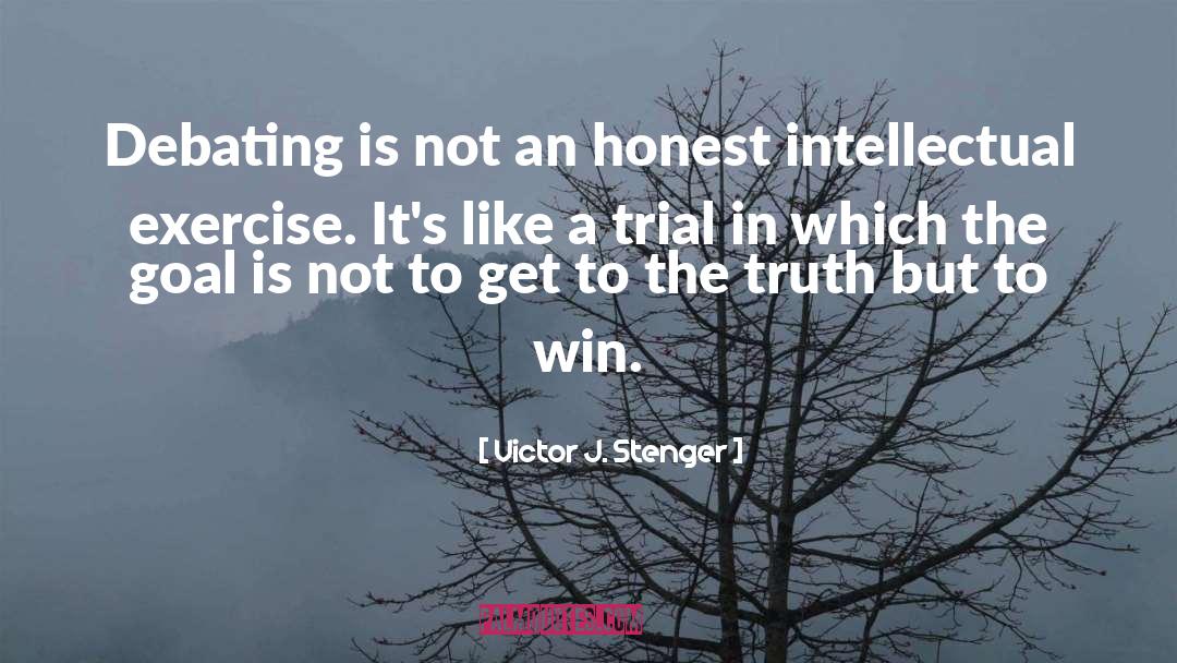Victor J. Stenger Quotes: Debating is not an honest