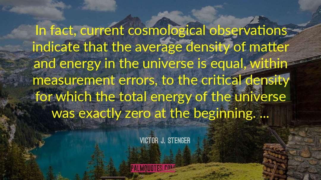 Victor J. Stenger Quotes: In fact, current cosmological observations