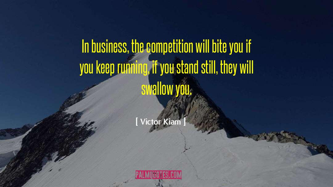 Victor Kiam Quotes: In business, the competition will
