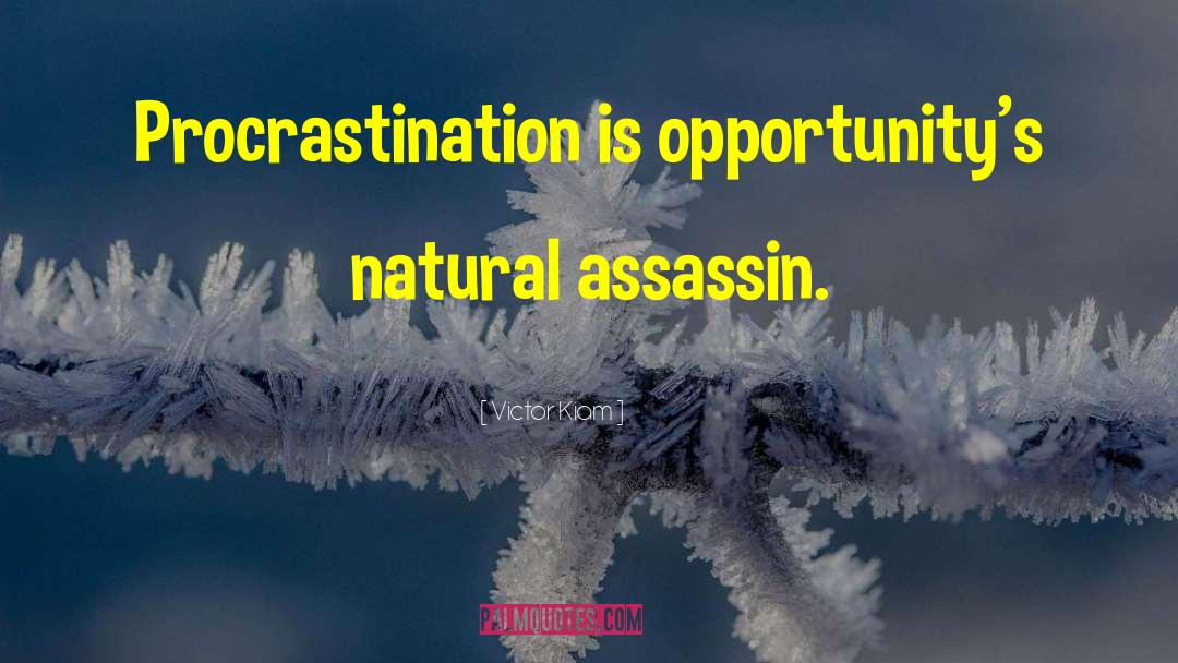 Victor Kiam Quotes: Procrastination is opportunity's natural assassin.