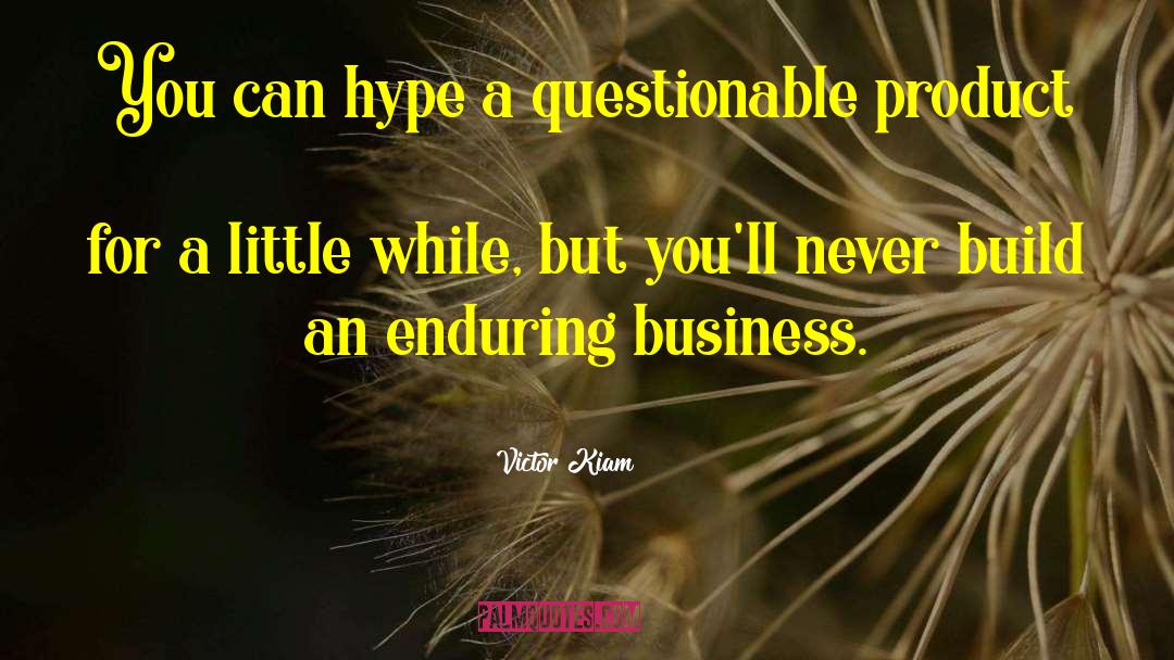 Victor Kiam Quotes: You can hype a questionable