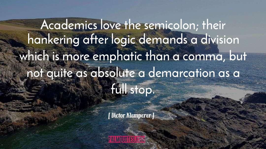 Victor Klemperer Quotes: Academics love the semicolon; their