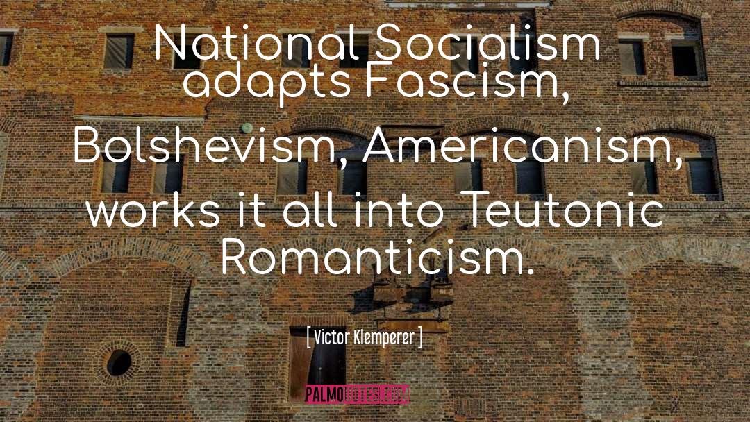 Victor Klemperer Quotes: National Socialism adapts Fascism, Bolshevism,