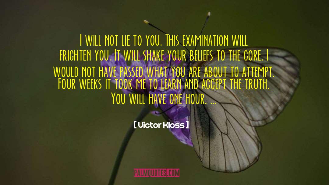 Victor Kloss Quotes: I will not lie to