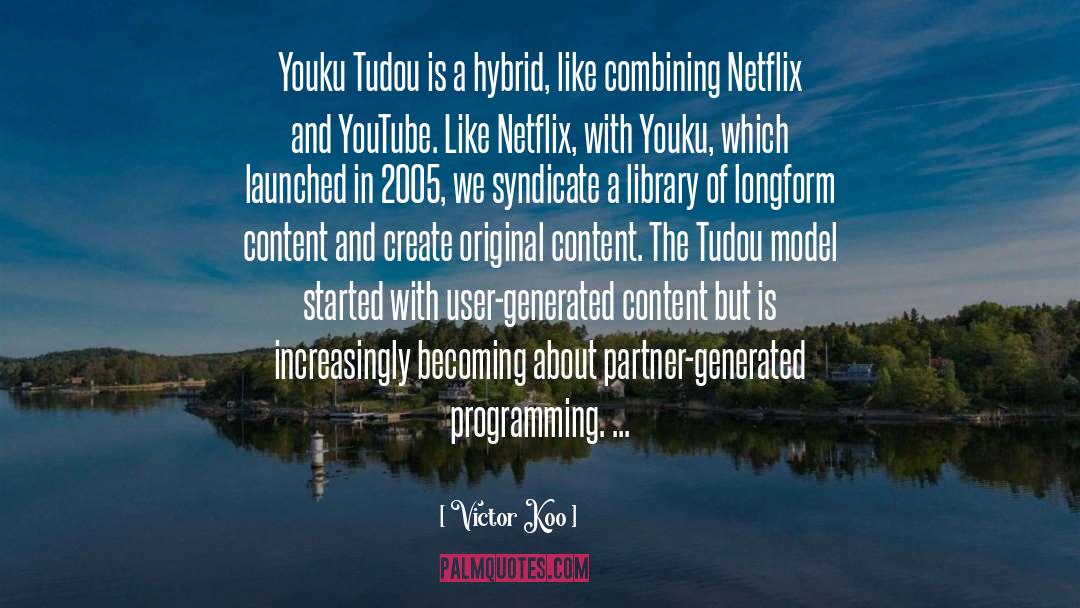 Victor Koo Quotes: Youku Tudou is a hybrid,