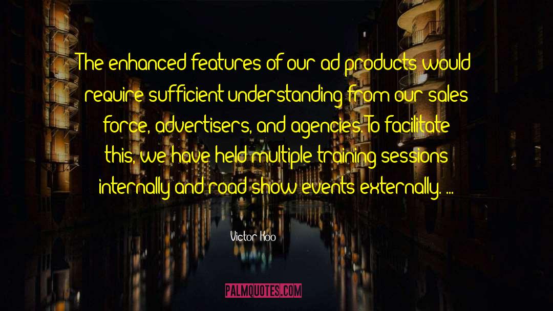 Victor Koo Quotes: The enhanced features of our
