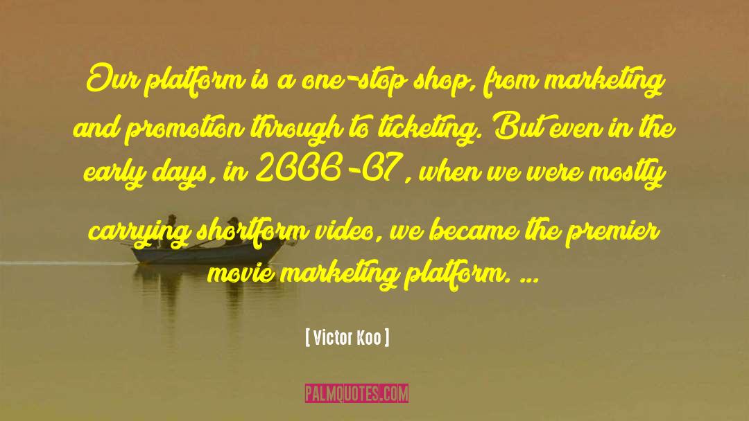 Victor Koo Quotes: Our platform is a one-stop