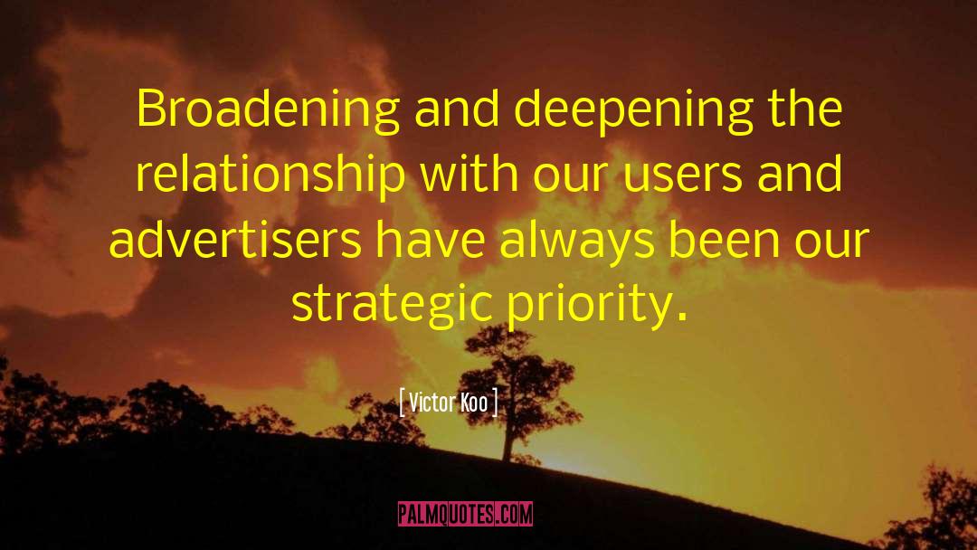 Victor Koo Quotes: Broadening and deepening the relationship