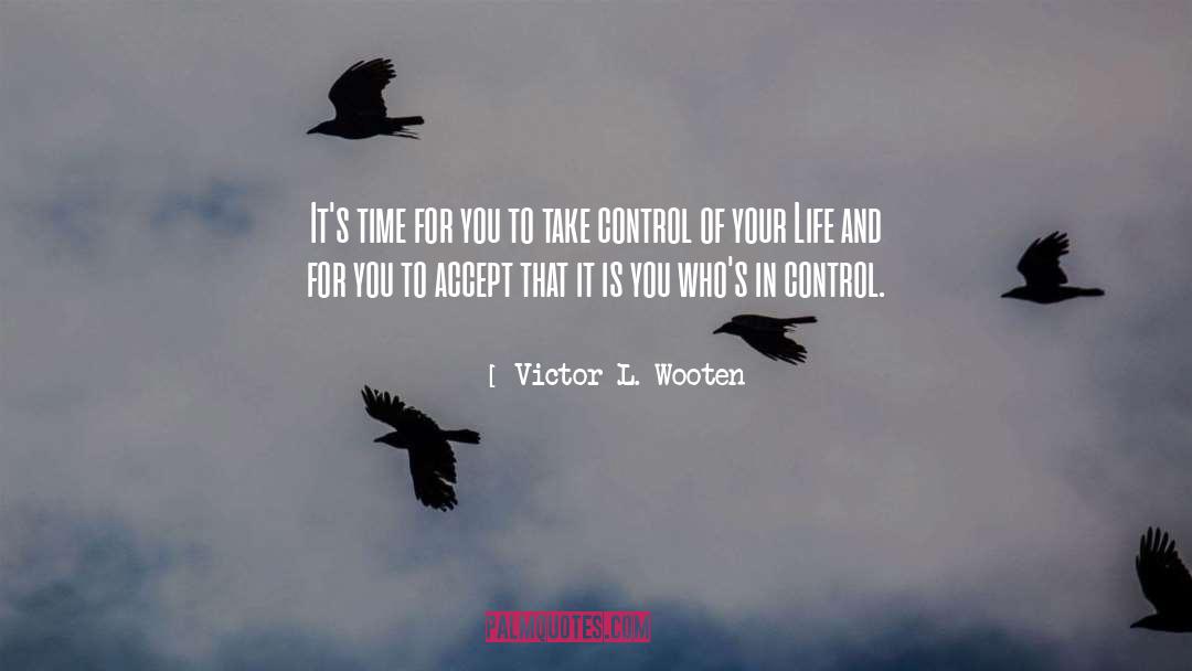 Victor L. Wooten Quotes: It's time for you to