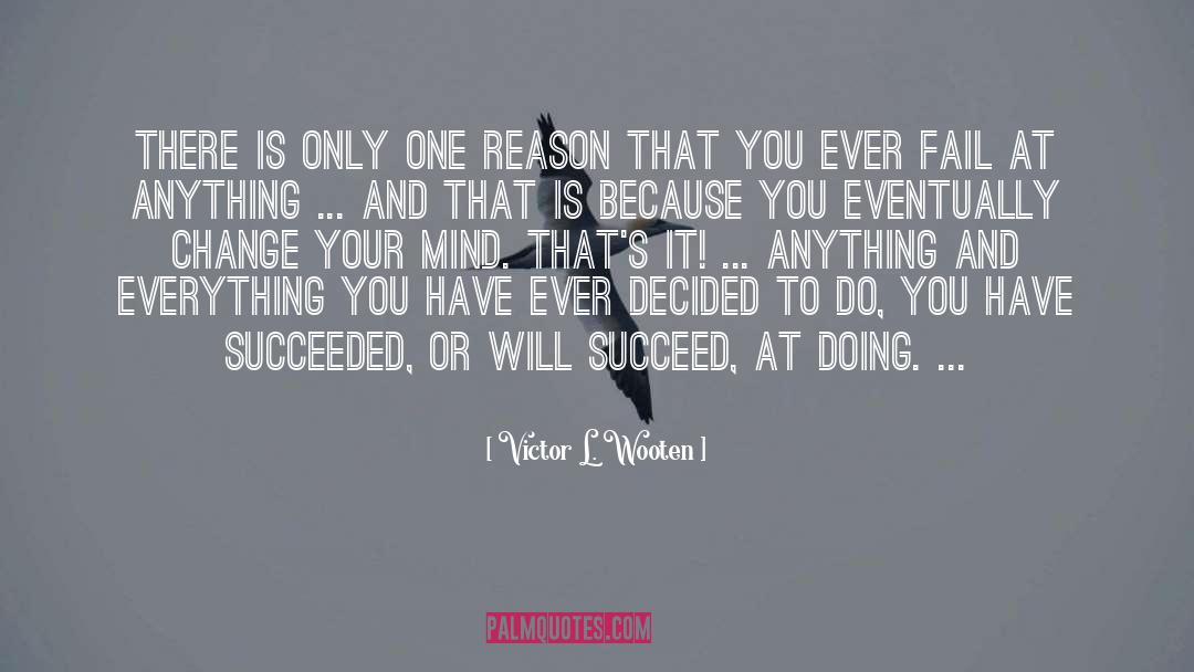 Victor L. Wooten Quotes: There is only one reason