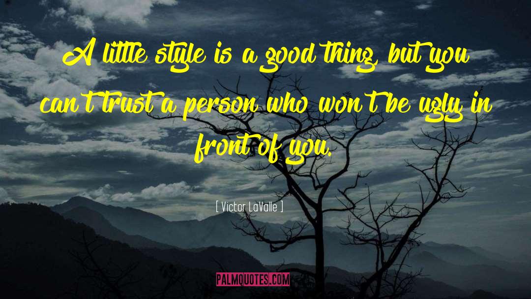 Victor LaValle Quotes: A little style is a