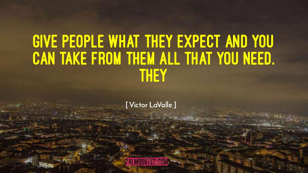 Victor LaValle Quotes: Give people what they expect