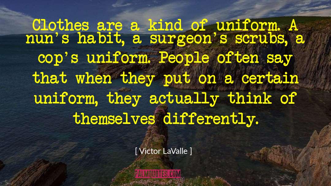 Victor LaValle Quotes: Clothes are a kind of