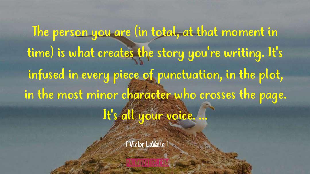 Victor LaValle Quotes: The person you are (in