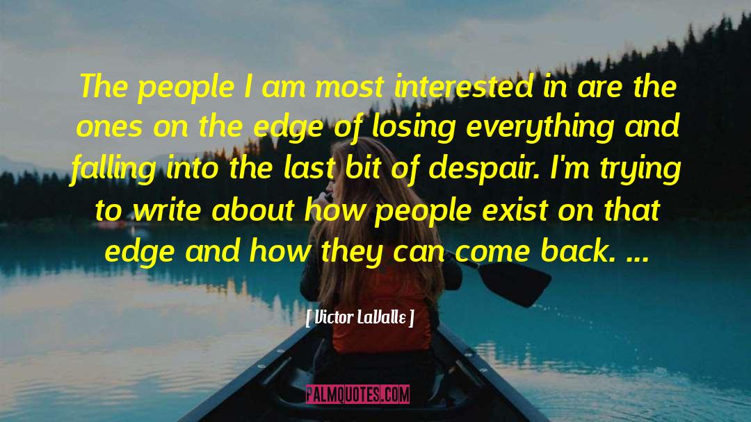 Victor LaValle Quotes: The people I am most