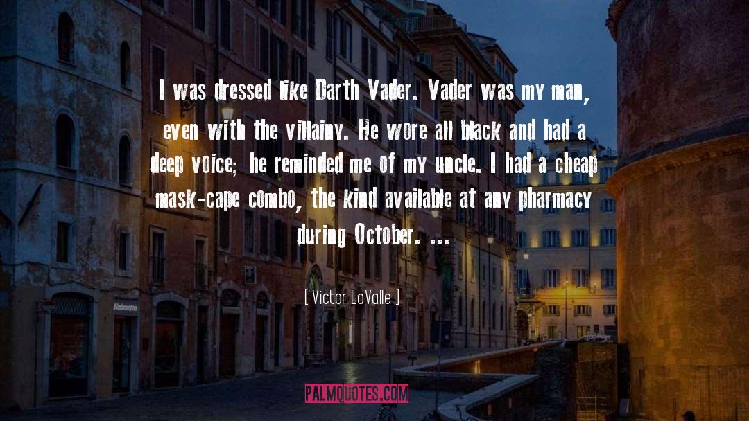 Victor LaValle Quotes: I was dressed like Darth